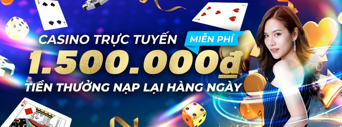 Nạp lại hàng ngày – Casino trực tuyến: 20% lên đến 1.500.000 VND